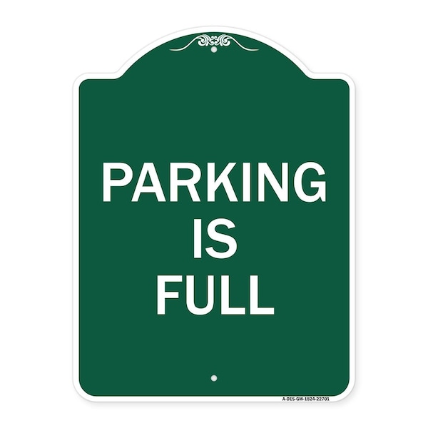 Signmission Designer Series Sign-Parking Is Full, Green & White Aluminum Sign, 18" x 24", GW-1824-22701 A-DES-GW-1824-22701 - main